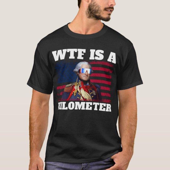 Camiseta George Washington 4 de julho WTF é um Quilômetro (Frente)