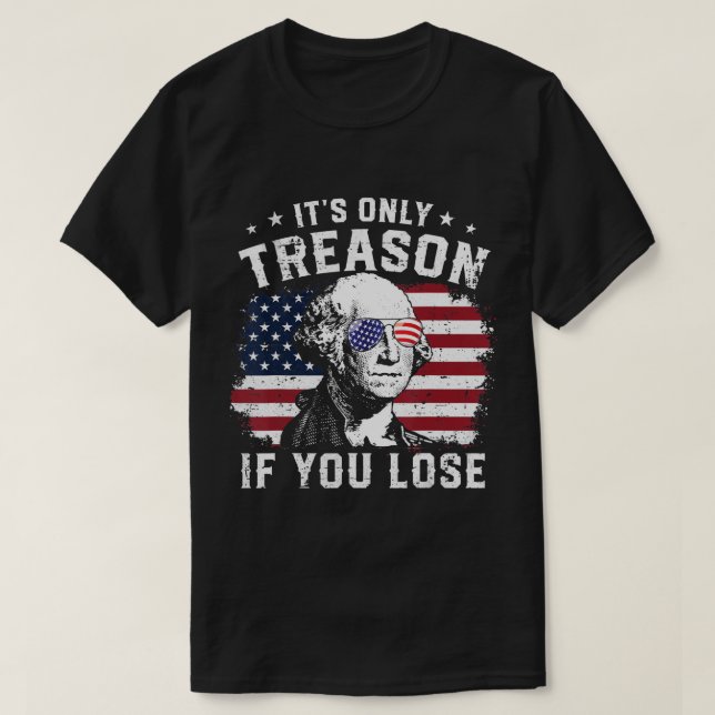 Camiseta George Washington é a única traição se você Perder (Frente do Design)