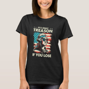 Camiseta George Washington é a única traição se você Perder