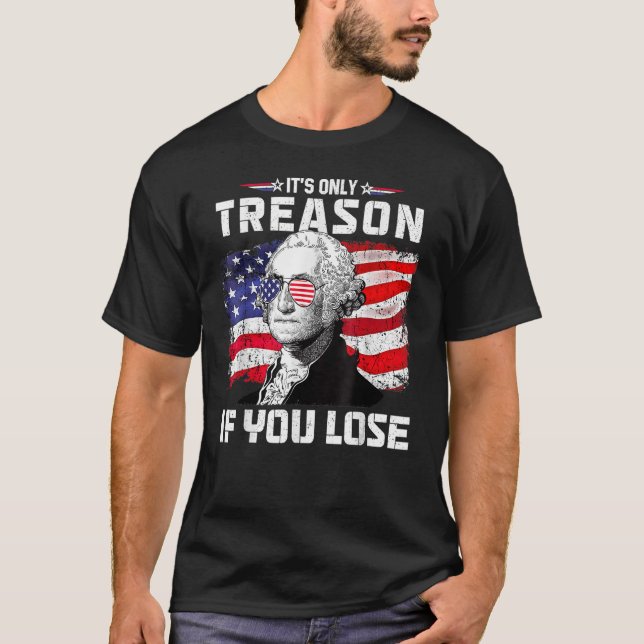 Camiseta George Washington É a única traição se você Perder (Frente)