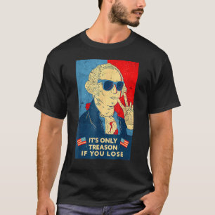 Camiseta George Washington é a única traição se você Perder