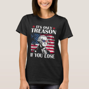 Camiseta George Washington é a única traição se você Perder