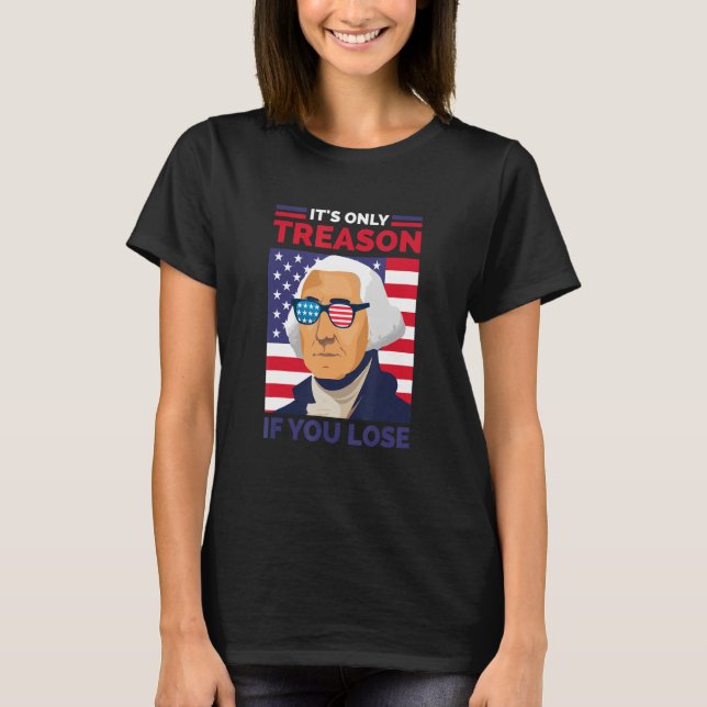 Camiseta George Washington É a única traição se você Perder (Frente)