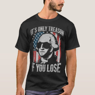 Camiseta George Washington é a única traição se você Perder