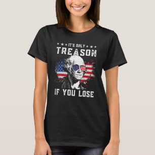 Camiseta George Washington É a única traição se você Perder