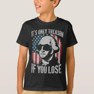 Camiseta George Washington é a única traição se você Perder