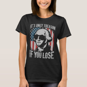 Camiseta George Washington é a única traição se você Perder