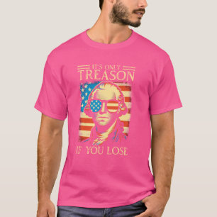Camiseta George Washington É Apenas Traição Se Você Perder