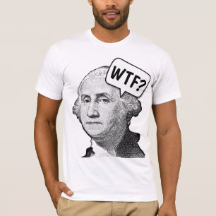 Camiseta GEORGE WASHINGTON WTF T-Shirts FUNNY