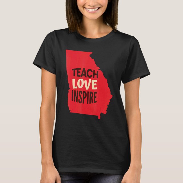 Camiseta Georgia Teacher Teach  Love  Inspire (Frente)