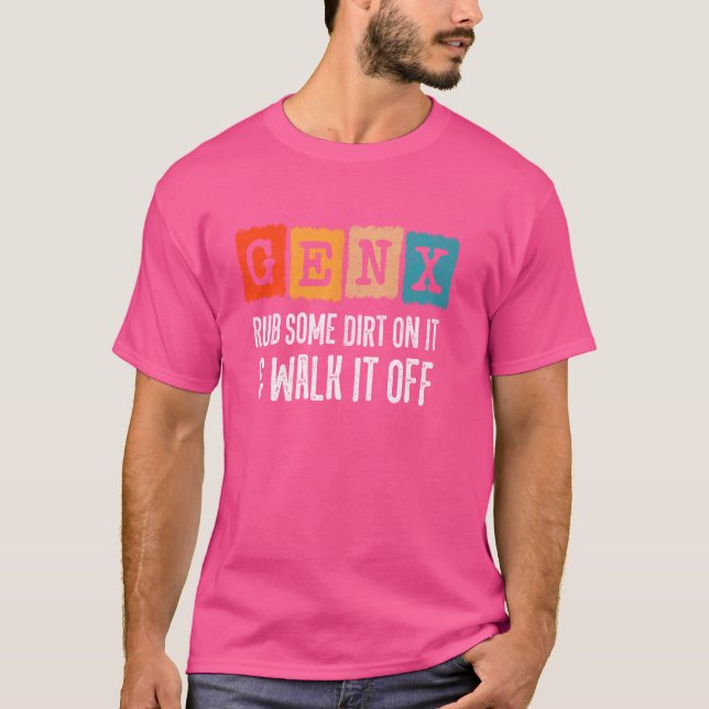 Camiseta Geração X - Esfregue Alguma Sujeira Em Sua Saída - (Frente)