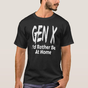 Camiseta Geração X Eu Preferiria Estar em Casa Dito da Gera