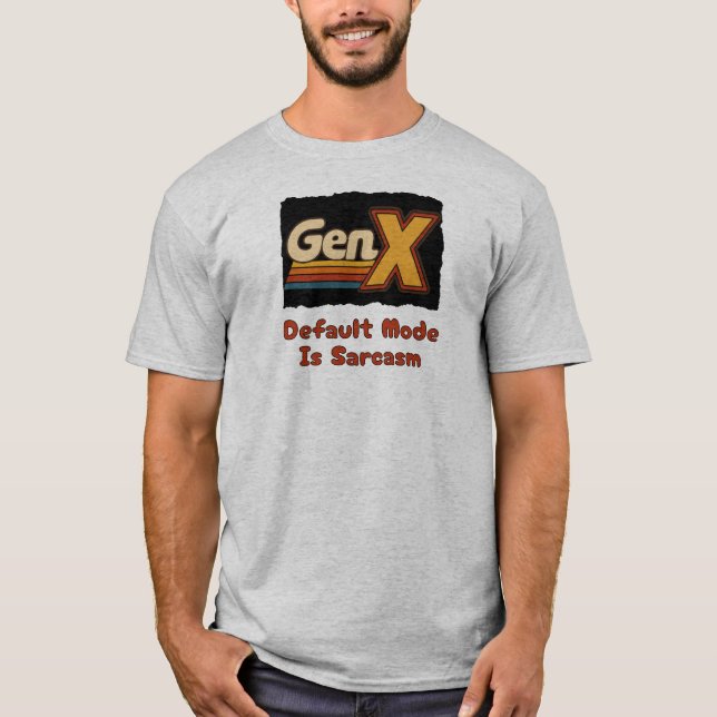 Camiseta Geração X - Modo Padrão é Sarcasmo (Frente)