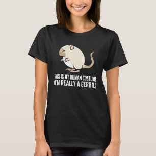Camiseta Gerbil, esta é minha fantasia humana. Sou mesmo um