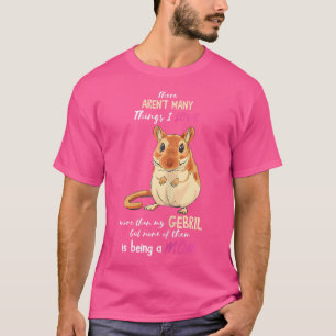 Camiseta Gerbil Não Há Muitas Coisas Que Eu Amo Mãe Gerbil