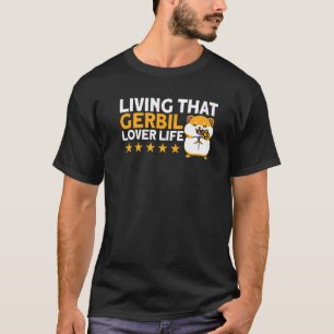 Camiseta Gerbil Vivendo Que Gerbil Lover Life Gerbil Lover