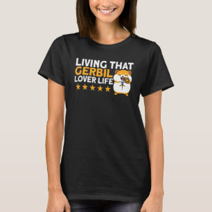 Camiseta Gerbil Vivendo Que Gerbil Lover Life Gerbil Lover