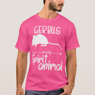 Camiseta Gerbilis É Meu Animal Espiritual Para Pet Gnawer