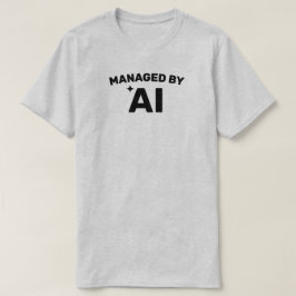 Camiseta Gerenciada por AI™ (Personalize!)