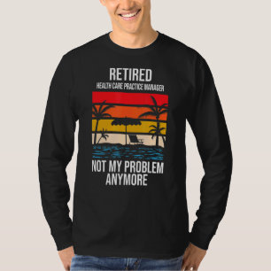 Camiseta Gerente de prática de assistência médica aposentad