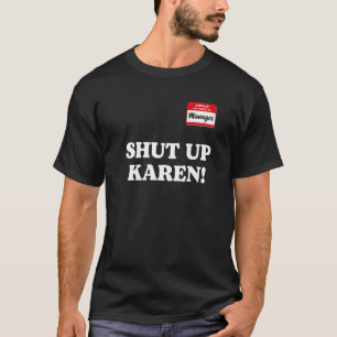 Camiseta Gerente dizendo Cala a boca Karen dizendo Karen Me