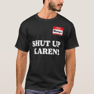 Camiseta Gerente dizendo Cala a boca Karen dizendo Karen Me