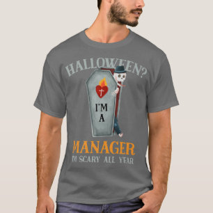 Camiseta Gerente, estou assustado o ano todo Chefe Empregad