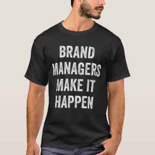 Camiseta Gerentes de marcas fazem isso acontecer