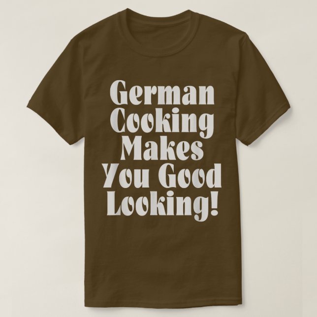Camiseta German Cooking Makes You Good Looking  (Frente do Design)