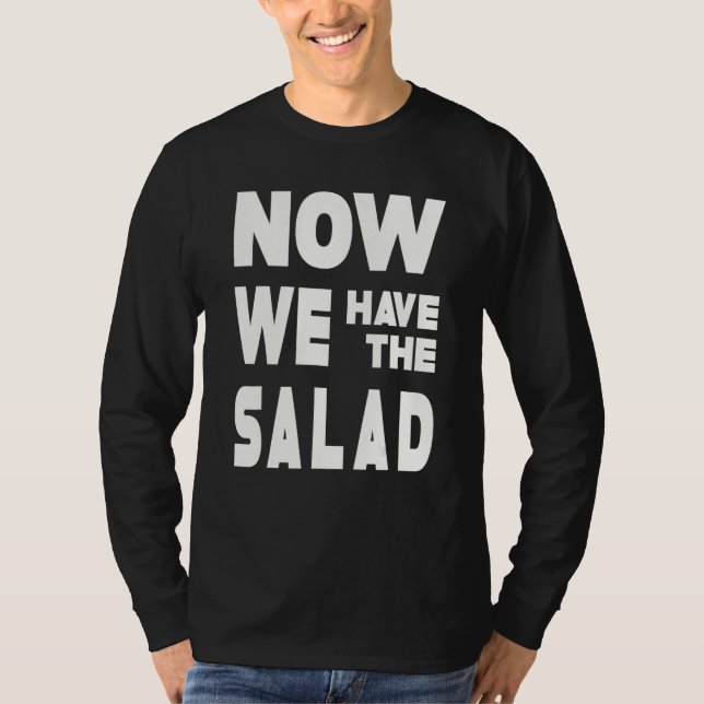 Camiseta German Sayings I Now We Have The Salad (Frente)