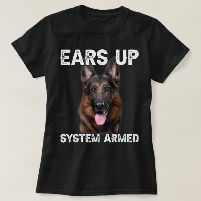 Camiseta German Shepherd Dog Ears Up System Armed (Frente do Design)