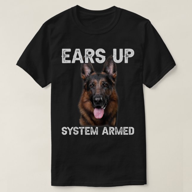Camiseta German Shepherd Dog Ears Up System Armed (Frente do Design)