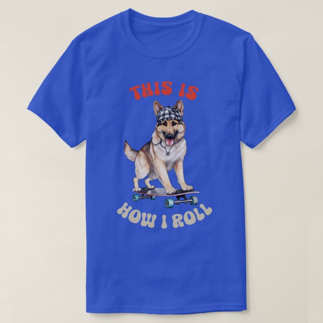 Camiseta German shepherd É Assim Que Eu Rolo (Frente do Design)