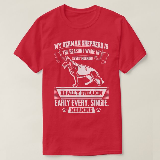 Camiseta German shepherd Engraçado, Eu Acordar Cedo (Frente do Design)