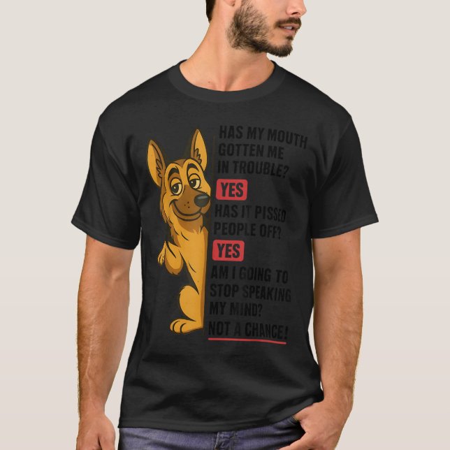 Camiseta German Shepherd Has My Mouth Gotten Me In Trouble  (Frente)