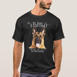 Camiseta German Shepherd Hi My Name Is Stop That Dog Mom D