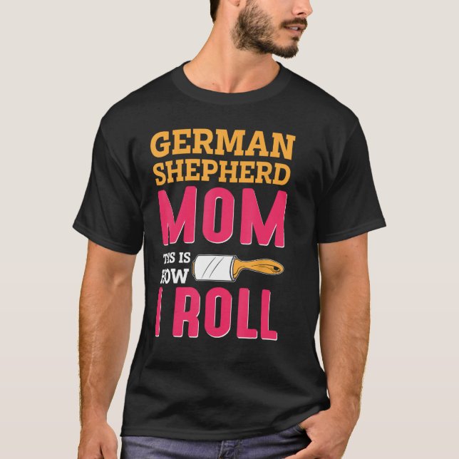 Camiseta German shepherd Mãe É Assim Que Eu Rolo (Frente)