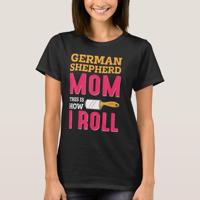 Camiseta German Shepherd Mom This Is How I Roll (Frente)