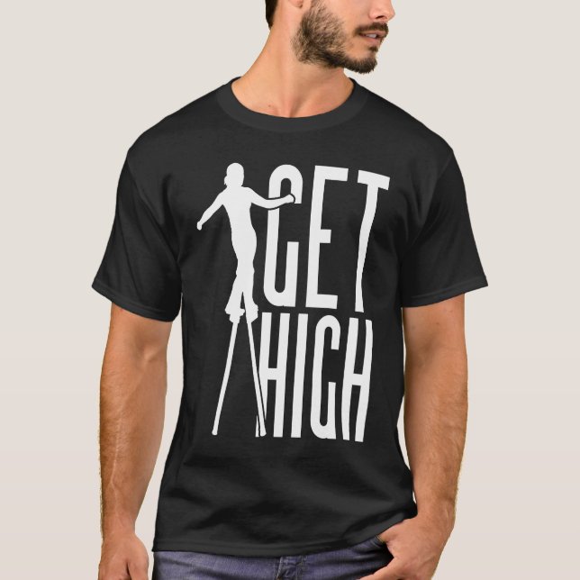 Camiseta Get High Circus Peg Stilts Performer Stiltwalker (Frente)