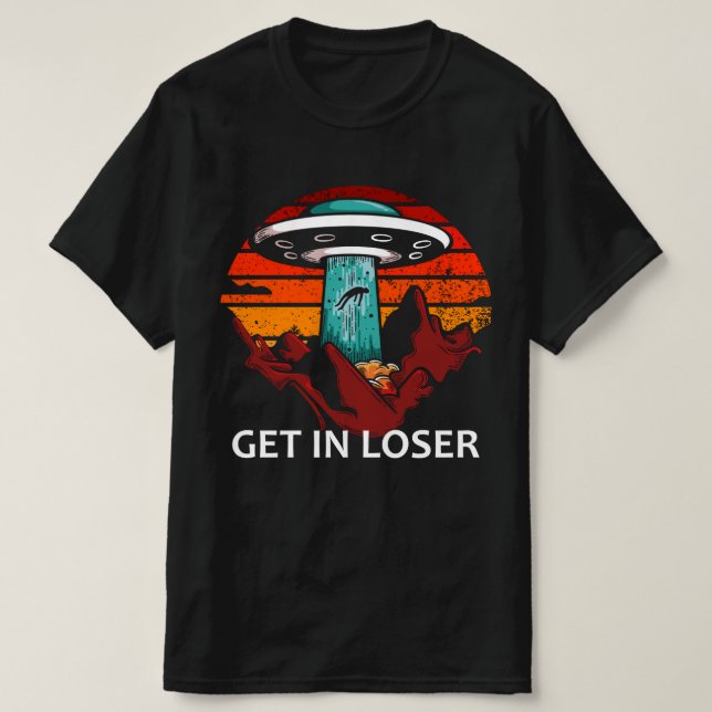 Camiseta Get In Loser ufo (Frente do Design)