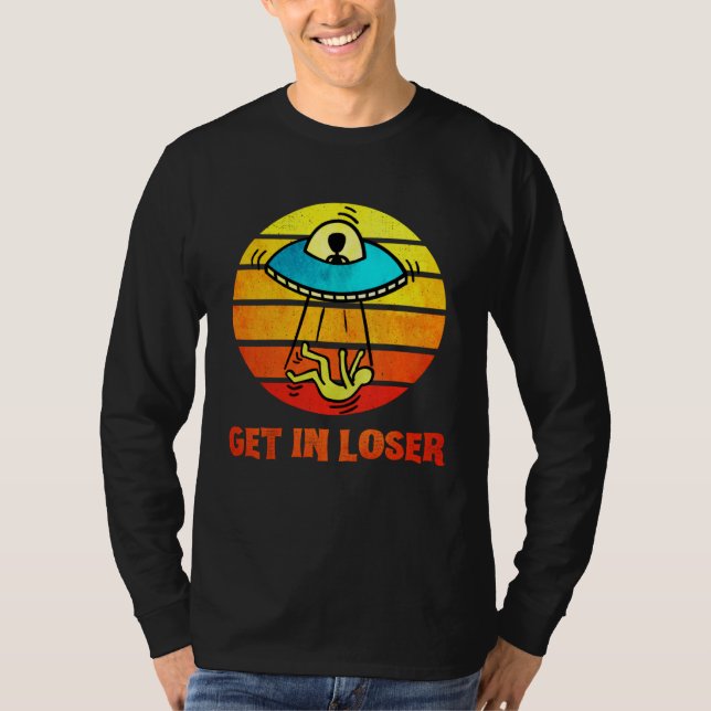 Camiseta Get In Loser UFO Abduction Aliens (Frente)