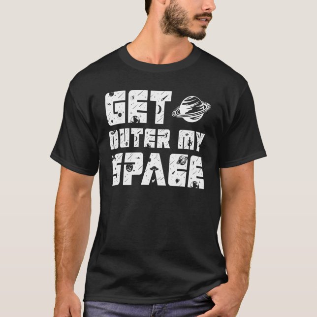 Camiseta Get outer my space i Need Distance (Frente)