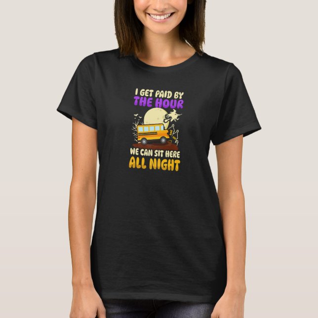 Camiseta Get Paid By Hour Halloween School Bus   (Frente)