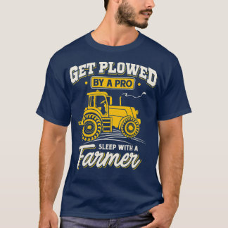 Camiseta Get Plowed By A Pro Sleep With A Farmer  Farming