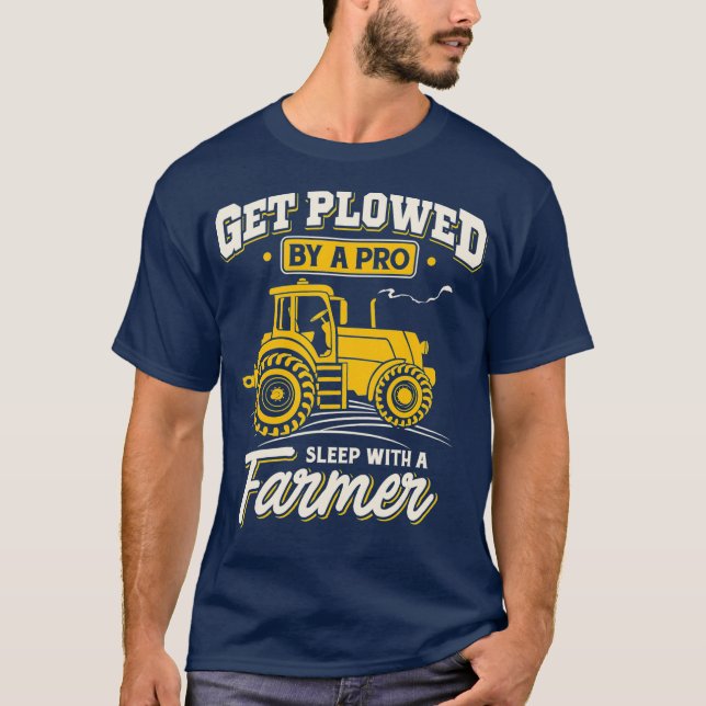Camiseta Get Plowed By A Pro Sleep With A Farmer  Farming (Frente)