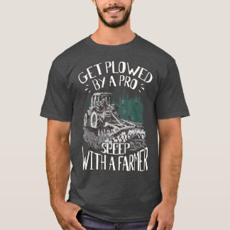 Camiseta Get Plowed By A Pro Sleep With A Farmer Tractor Fa