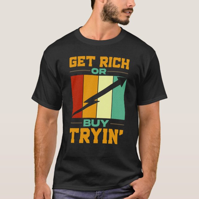 Camiseta Get Rich Or Buy Trying Day Trader Trading Investor (Frente)