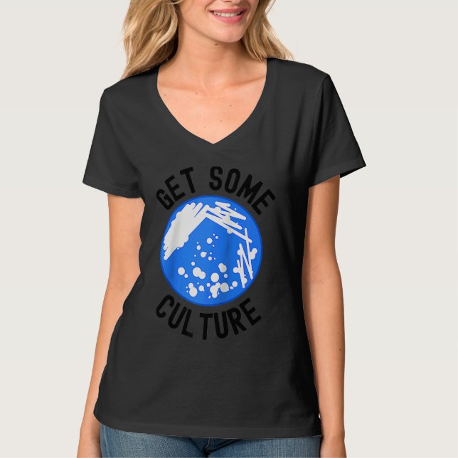 Camiseta Get Some Culture  Microbiologist Humor  Microbiolo (Frente)