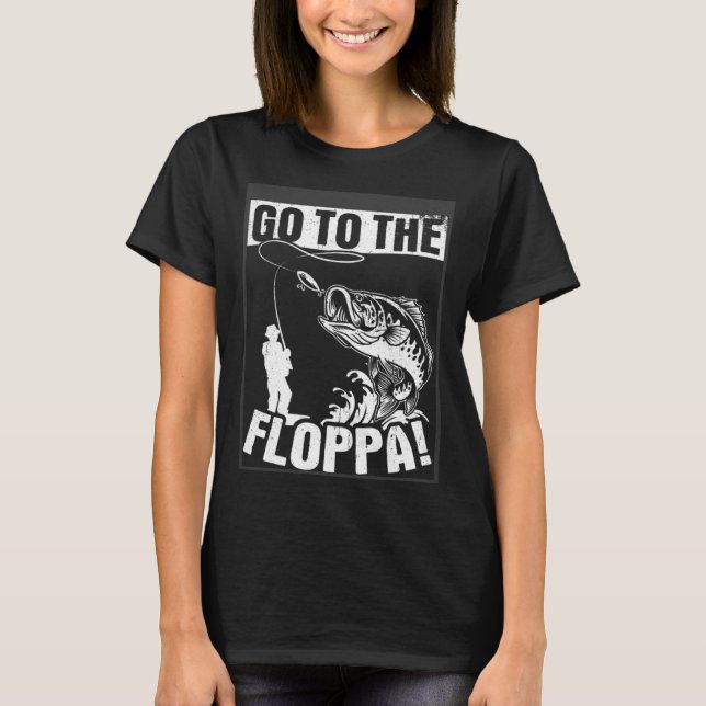 Camiseta Get To The Floppa Fish Fishing Hook Fun Fishing Fa (Frente)