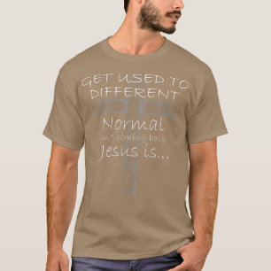 Camiseta Get Used to Different Normal isnt Coming Back Jesu